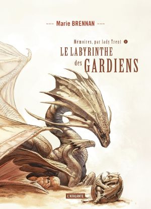 [The Memoirs of Lady Trent 04] • Le labyrinthe des gardiens